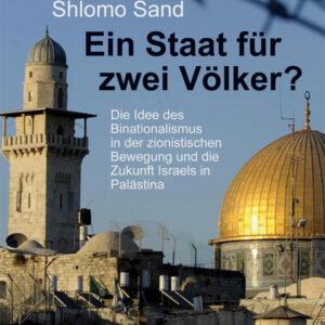 Ein Staat für zwei Völker – Eine verrückte Idee?